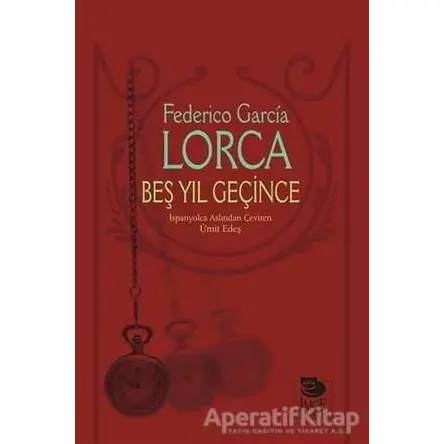 Beş Yıl Geçince - Federico Garcia Lorca - İmge Kitabevi Yayınları