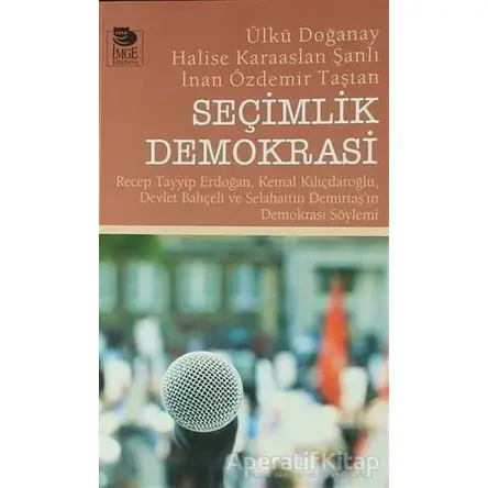 Seçimlik Demokrasi - Ülkü Doğanay - İmge Kitabevi Yayınları