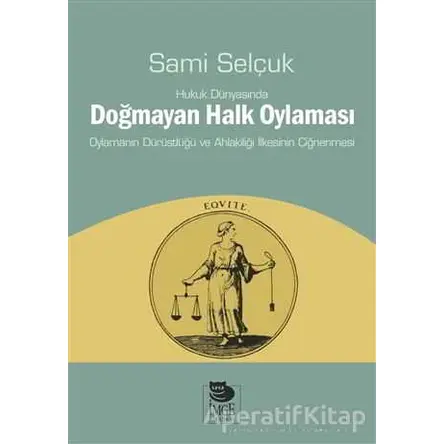Hukuk Dünyasında Doğmayan Halk Oylaması - Sami Selçuk - İmge Kitabevi Yayınları