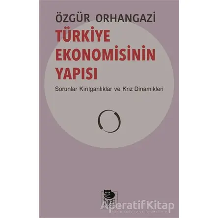 Türkiye Ekonomisinin Yapısı - Özgür Orhangazi - İmge Kitabevi Yayınları