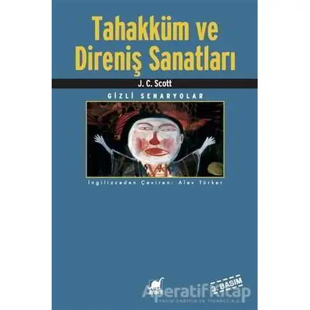 Tahakküm ve Direniş Sanatları - J. C. Scott - Ayrıntı Yayınları