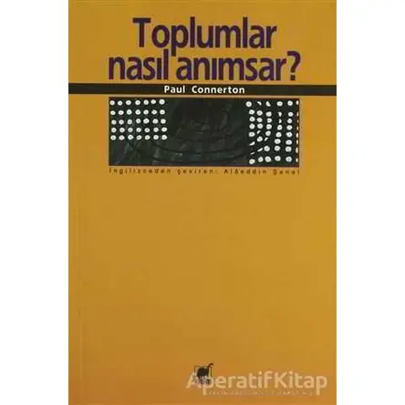 Toplumlar Nasıl Anımsar? - Paul Connerton - Ayrıntı Yayınları