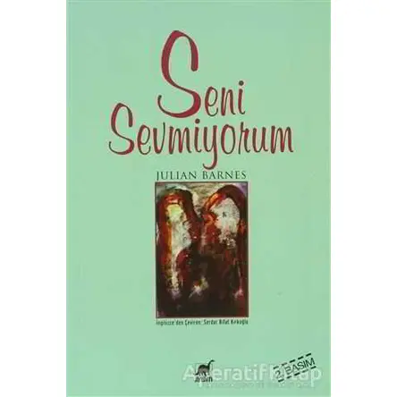Seni Sevmiyorum - Julian Barnes - Ayrıntı Yayınları
