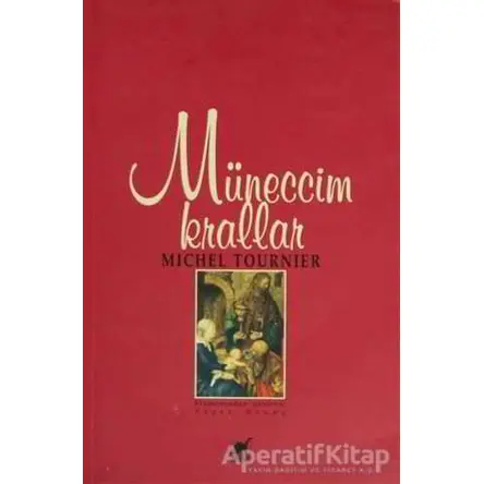 Müneccim Krallar - Michel Tournier - Ayrıntı Yayınları