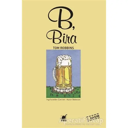 B, Bira - Tom Robbins - Ayrıntı Yayınları