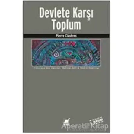 Devlete Karşı Toplum - Pierre Clastres - Ayrıntı Yayınları