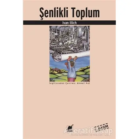 Şenlikli Toplum - Ivan Illich - Ayrıntı Yayınları