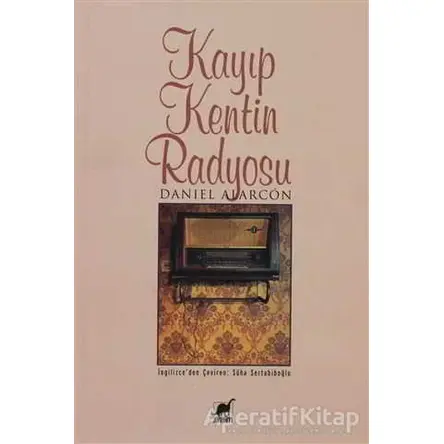 Kayıp Kentin Radyosu - Daniel Alarcon - Ayrıntı Yayınları