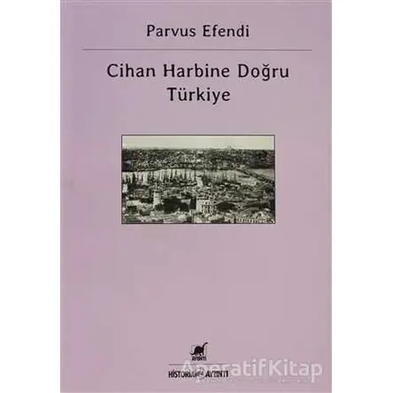 Cihan Harbine Doğru Türkiye - Parvus Efendi - Ayrıntı Yayınları