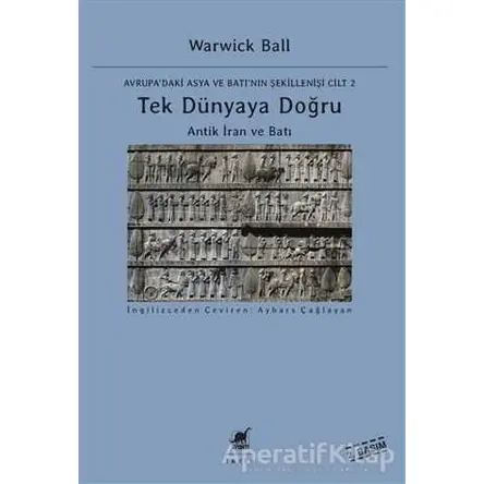 Tek Dünyaya Doğru - Avrupadaki Asya ve Batının Şekillenişi Cilt 2 - Warwick Ball - Ayrıntı Yayınları