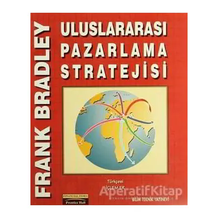 Uluslararası Pazarlama Stratejisi - Frank Bradley - Bilim Teknik Yayınevi