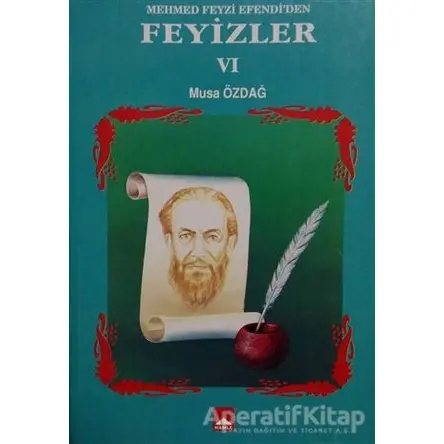 Mehmet Feyzi Efendi’den Feyizler 6 - Musa Özdağ - Hamle Yayınevi