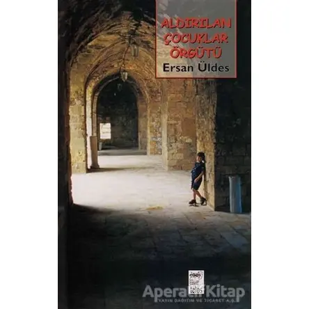 Aldırılan Çocuklar Örgütü - Ersan Üldes - Telos Yayıncılık