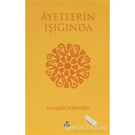 Ayetlerin Işığında - Mustafa İslamoğlu - Düşün Yayıncılık