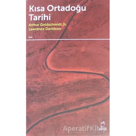 Kısa Ortadoğu Tarihi - Arthur Goldschmidt - Doruk Yayınları