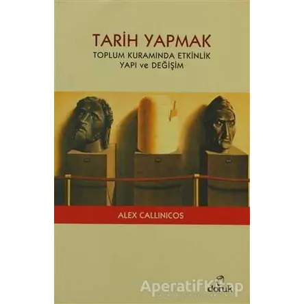 Tarih Yapmak - Alex Callinicos - Doruk Yayınları
