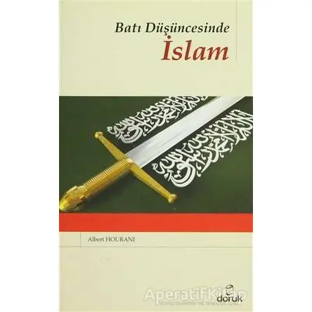 Batı Düşüncesinde İslam - Albert Hourani - Doruk Yayınları