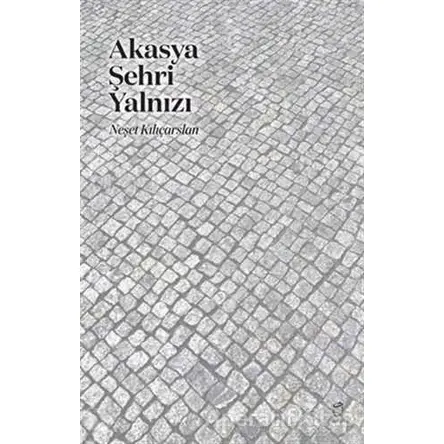 Akasya Şehri Yalnızı - Neşet Kılıçarslan - Doruk Yayınları