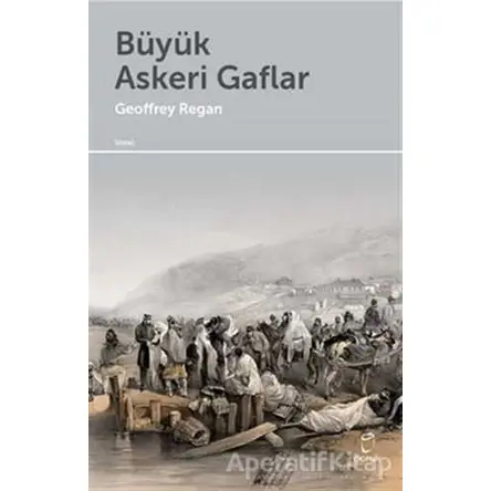 Büyük Askeri Gaflar - Geoffrey Regan - Doruk Yayınları