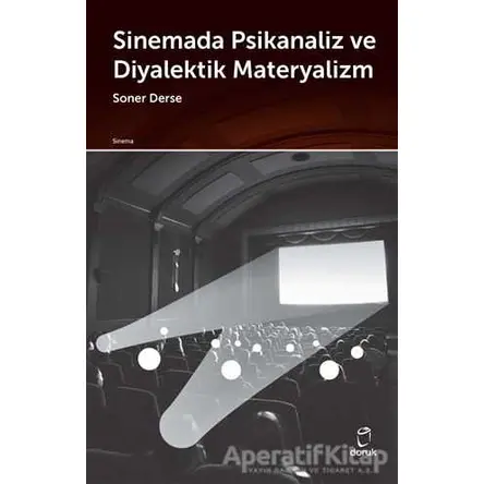 Sinemada Psikanaliz ve Diyalektik Materyalizm - Soner Derse - Doruk Yayınları