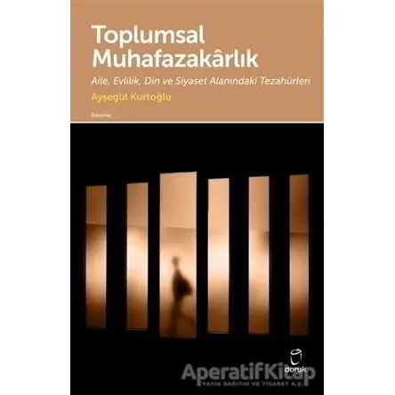 Toplumsal Muhafazakarlık - Ayşegül Kurtoğlu - Doruk Yayınları