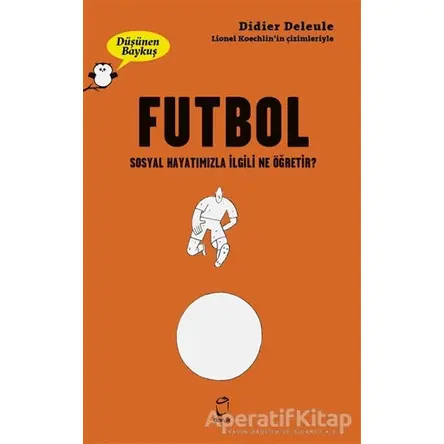 Futbol - Düşünen Baykuş - Didier Deleule - Doruk Yayınları