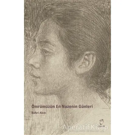 Ömrümüzün En Nazenin Günleri - Bahri Akın - Doruk Yayınları