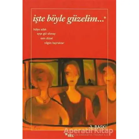İşte Böyle Güzelim - Nilgün Bayraktar - Sel Yayıncılık