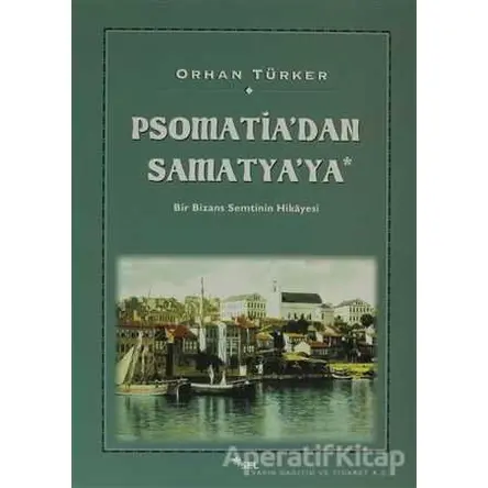 Psomatia’dan Samatya’ya - Orhan Türker - Sel Yayıncılık