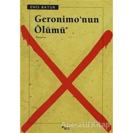 Geronimo’nun Ölümü - Enis Batur - Sel Yayıncılık