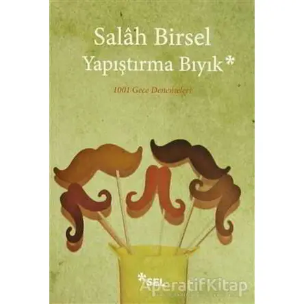 Yapıştırma Bıyık - Salah Birsel - Sel Yayıncılık