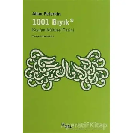 1001 Bıyık - Bıyığın Kültürel Tarihi - Allan Peterkin - Sel Yayıncılık