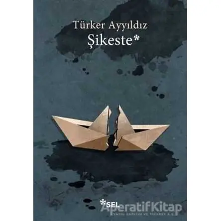 Şikeste - Türker Ayyıldız - Sel Yayıncılık