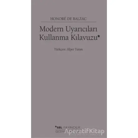Modern Uyarıcıları Kullanma Kılavuzu - Honore de Balzac - Sel Yayıncılık