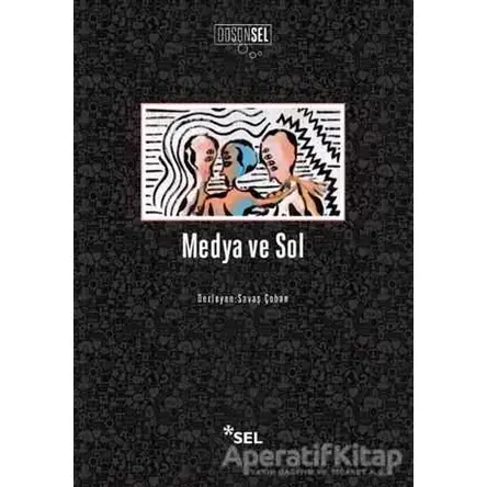 Medya ve Sol - Savaş Çoban - Sel Yayıncılık