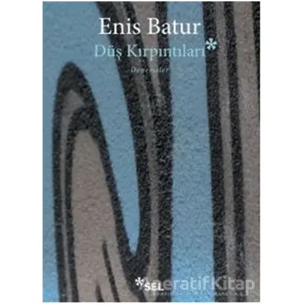 Düş Kırpıntıları - Enis Batur - Sel Yayıncılık