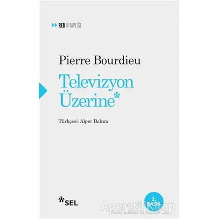 Televizyon Üzerine - Pierre Bourdieu - Sel Yayıncılık