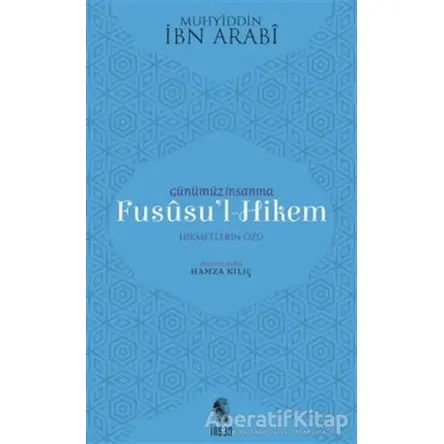 Günümüz İnsanına Fususu’l-Hikem - Muhyiddin İbn Arabi - İnsan Yayınları