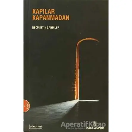 Kapılar Kapanmadan - Necmettin Şahinler - İnsan Yayınları