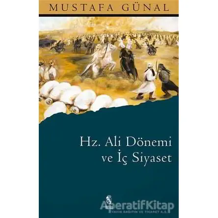 Hz. Ali Dönemi ve İç Siyaset - Mustafa Günal - İnsan Yayınları