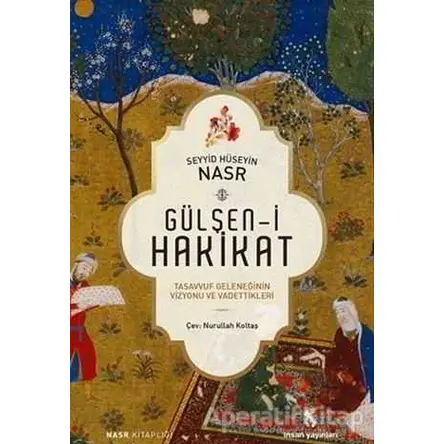 Gülşen-i Hakikat - Seyyid Hüseyin Nasr - İnsan Yayınları