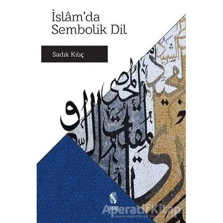 İslam’da Sembolik Dil - Sadık Kılıç - İnsan Yayınları