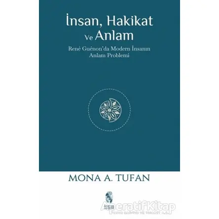 İnsan Hakikat ve Anlam - Mona A. Tufan - İnsan Yayınları