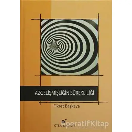 Azgelişmişliğin Sürekliliği - Fikret Başkaya - Öteki Yayınevi