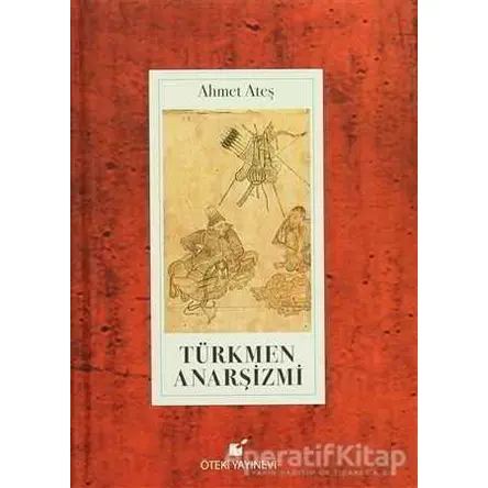 Türkmen Anarşizmi - Ahmet Ateş - Öteki Yayınevi