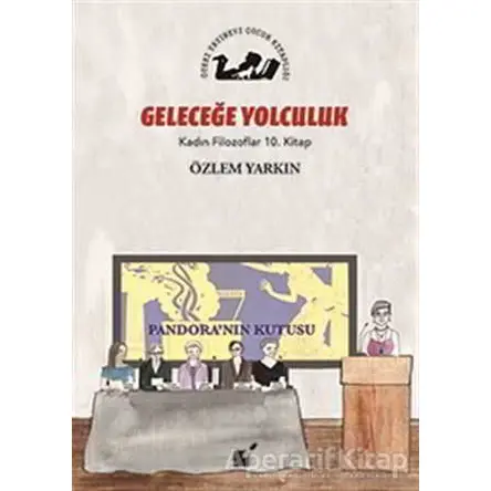 Geleceğe Yolculuk - Kadın Filozoflar 10. Kitap - Özlem Yarkın - Öteki Yayınevi