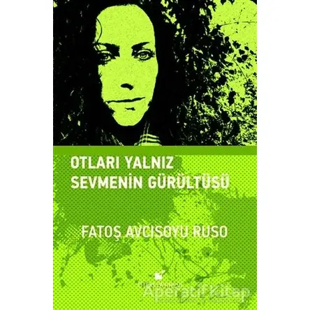 Otları Yalnız Sevmenin Gürültüsü - Fatoş Avcısoyu Ruso - Öteki Yayınevi