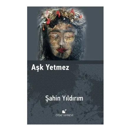 Aşk Yetmez - Şahin Yıldırım - Öteki Yayınevi