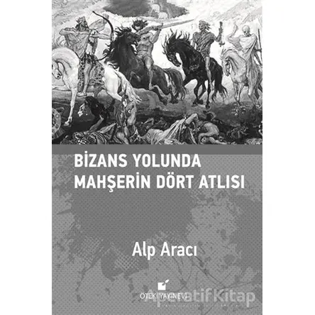 Bizans Yolunda Mahşerin Dört Atlısı - Alp Aracı - Öteki Yayınevi