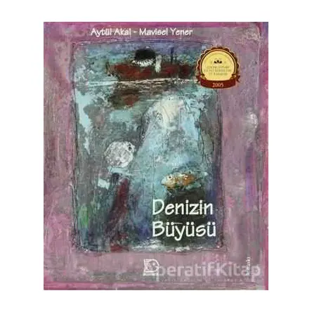 Denizin Büyüsü - Aytül Akal - Uçanbalık Yayıncılık